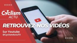 CyclismActu - Les vidéos cyclisme... c'est sur Youtube Cyclism'Actu TV